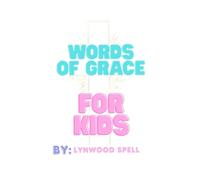 Words of Grace For Kids: A Christian Communication Guide Following Jesus Through Kind Words and Loving Hearts