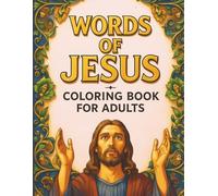 Words of Jesus Coloring Book for Adults: 50 Inspiring Biblical Quotes and Scripture Verses with Beautiful Decorative Designs for Relaxation and Spiritual Reflection