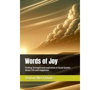 Words of Joy: Finding Strength and Inspiration in Good Quotes About Life and Happiness