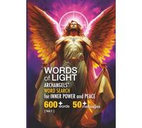 Words of Light: Archangels' Word Search for Inner Power and Peace | 600+ words, 50+ messages: Archangel Messages Word Search Puzzles for Adults to Relax, Strengthen Memory, and Awaken Your Inner Light