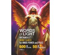 Words of Light: Archangels' Word Search for Inner Power and Peace | 600+ words, 50+ messages, Vol.1: Word Search Puzzles for Adults to Relax, Strengthen Memory, and Awaken Your Inner Light