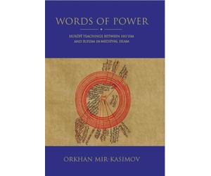 Words of Power: Hurufi Teachings between Shi'ism and Sufism in Medieval Islam