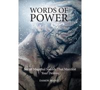 Words of Power: Secret Magickal Sounds That Manifest Your Desires