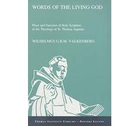 Words Of The Living God: Place And Function Of Holy Scripture In The Theology Of St. Thomas Aquinas