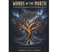 Words of the North: An Illustrated Compendium of Norse Mythology and Lore