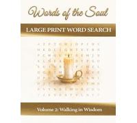 Words of the Soul - Volume 2: Walking in Wisdom: Large Print Bible Word Search: Engaging Scripture Puzzles for Faith and Relaxation