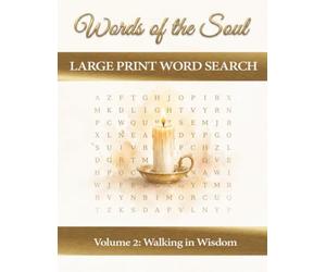 Words of the Soul - Volume 2: Walking in Wisdom: Large Print Bible Word Search: Engaging Scripture Puzzles for Faith and Relaxation