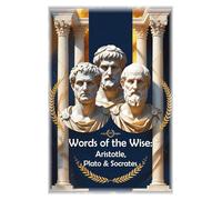 Words of the Wise: Aristotle, Plato & Socrates