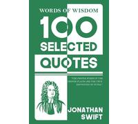 Words Of Wisdom: 100 Selected Quotes by Jonathan Swift with Beautiful Illustrations