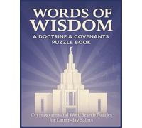 Words of Wisdom: A Doctrine & Covenants Puzzle Book: Cryptograms and Word Search Puzzles for Latter-day Saints