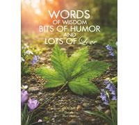 Words of Wisdom, Bits of Humor and Lots of Love - Volume 2
