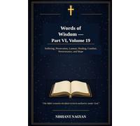 Words of Wisdom - Part VI, Volume 19: Suffering, Persecution, Lament, Healing, Comfort, Perseverance, and Hope