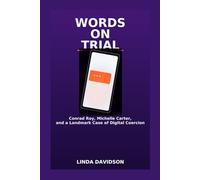 WORDS ON TRIAL: Conrad Roy, Michelle Carter, and a Landmark Case of Digital Coercion