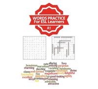 Words Practice For ESL Learners (Supplementary Material to Prepare English Proficiency Test): This book is specially designed for learners at the A1 ... selected vocabulary from proficieny exams.