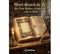 Words Search de Fe: Un Viaje Bíblico y Espiritual para el Alma: Medita, Descubre y Disfruta con Palabras de Inspiración Cristiana