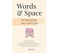 Words & Space for Boosting Your Self-Care: An open-any-page guided self-care journal with reflective prompts, gentle practices, and supportive ... affirmations to nurture emotional well-being.