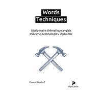 Words Techniques Dictionnaire thématique anglais. Industrie, technologies, ingénierie - Florent Gusdorf - Ellipses - broché - Dictionnaire et encyclopédie