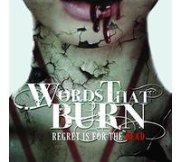 Words That Burn - Regret is for The Dead [Import]