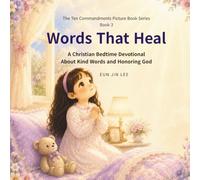 Words That Heal: A Christian Bedtime Devotional About Kind Words and Honoring God