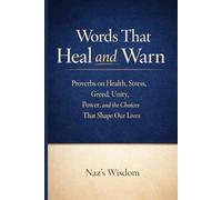 "Words That Heal and Warn: Proverbs on Health, Stress, Greed, Unity, Power, and the Choices That Shape Our Lives