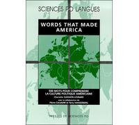 Words that made America - 500 mots pour comprendre la culture politique américaine - Charlotte Suddath-Levrard - Presses De Sciences Po - Livre