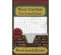 Words That Make You Sound Smart Word Search Puzzle Book: Gift for the Literary, Bookish, Logophile, Nerds, Grad, GRE Vocabulary | 6x9 inches 76 pages | Easy to Read | 670+ words
