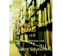 Words that Move Us: A Journey Through Texts and Ideas: 10th Grade English Unit 2 and Unit 3
