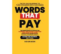 Words That Pay: The 30-Day Blueprint to Turn Strangers Into Customers Using Persuasion, Copywriting, and Psychology