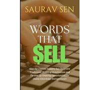 Words That Sell: How The Content Industry Has Outgrown Models of Monetisation and Thrown Up Amazing Opportunities for Online Knowledge Entrepreneurs