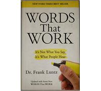 Words That Work: It's Not What You Say, It's What People Hear