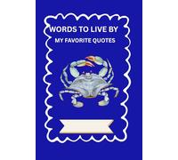 WORDS TO LIVE BY: MY FAVORITE QUOTES