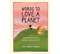 Words to Love a Planet: An Illustrated Dictionary of Language, Landscape and Life