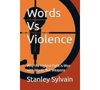 Words Vs Violence: Why the Highest Fight is Won with Words, Not Weapons