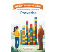 Wordscrapper Puzzles - Form Words From Alphabets in the Proverbs: A Mindful Word Formation Workout for Daily Mental Agility - For Kids, Adults, Senior Citizens and Puzzle Enthusiasts