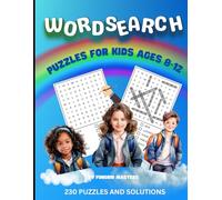 Wordsearch Puzzles For Kids Ages 8-12 | 230 Puzzles and Solutions: Fun and Challenging Word Search Puzzles for Kids Ages 8-12: 230 Brain-Boosting Games to Improve Spelling, Focus, and Vocabulary