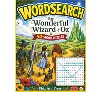 WORDSEARCH The Wonderful Wizard of Oz: 50 Story Puzzles with Short Classic-Inspired Passages, Solutions, and Coloring-Friendly Illustrations for Children and Adults