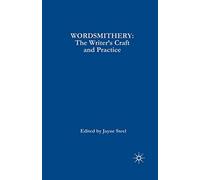 Wordsmithery: The Writer's Craft and Practice