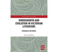 Wordsworth and Evolution in Victorian Literature: Entangled Influence (The Nineteenth Century Series) - [Version Originale] Inconnu (Auteur)