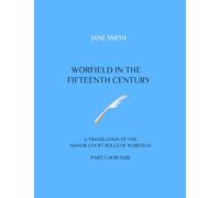 WORFIELD IN THE FIFTEENTH CENTURY: A TRANSLATION OF THE MANOR COURT ROLLS OF WORFIELD PART 5 1478-1500