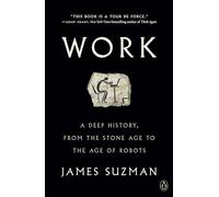 Work: A Deep History, from the Stone Age to the Age of Robots