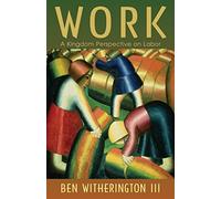 Work: A Kingdom Perspective on Labor
