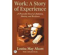 Work: A Story of Experience: A Powerful Novel of Ambition, Identity, and Resilience