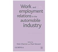Work And Employment Relations In The Automobile Industry