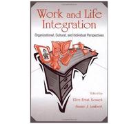 Work And Life Integration: Organizational, Cultural, And Individual Perspectives