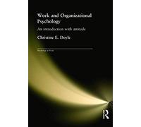 Work And Organizational Psychology: An Introduction With Attitude (Psychology At Work)