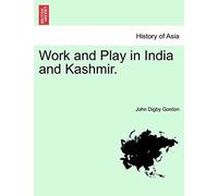 Work And Play In India And Kashmir.