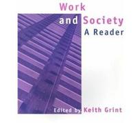 Work and Society by Grint & Keith Reader in Organizational Behaviour at the Said Business School and a Fellow of Templeton College & Oxford