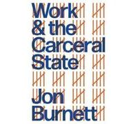 Work and the Carceral State by Jon University of Swansea Burnett Jon University of Swansea Burnett (Auteur)