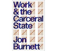 Work and the Carceral State by Jon University of Swansea Burnett Jon University of Swansea Burnett (Auteur)