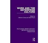Work and the Enterprise Culture: Volume 12 (Routledge Library Editions: British Sociological Association) - [Version Originale] Inconnu (Auteur)